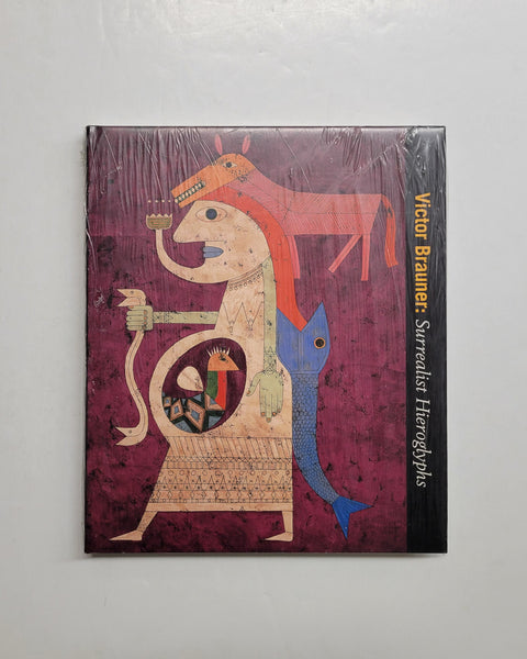 Victor Brauner: Surrealist Hieroglyphs by Brad Epley, Ileana Marcoulesco, Margaret Montagne, Didier Semin & Susan Davidson hardcover book