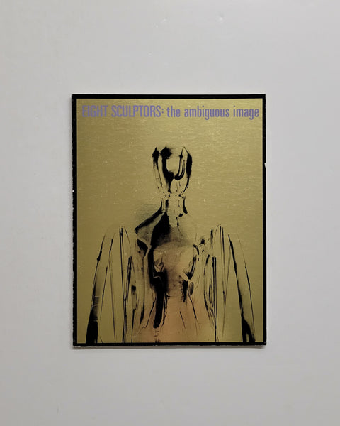 Eight Sculptors: The Ambiguous Image by Martin Friedman & Jan van der Marck paperback book