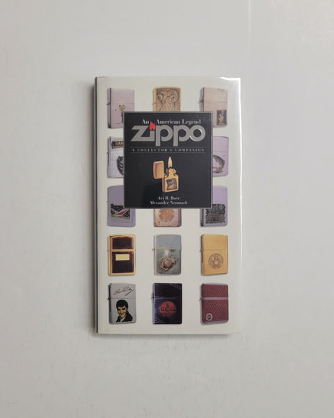 Zippo: An American Legend: A Collector's Companion by Avi R. Baer and Alexander Neumark hardcover book