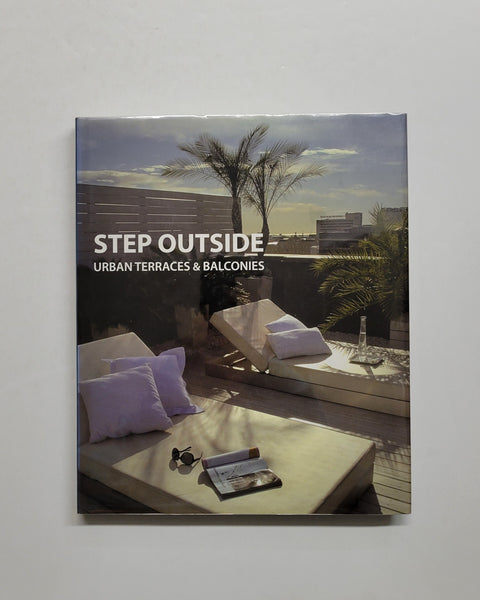 Step Outside: Urban Terraces and Balconies by Alex Sanchez VIdiella hardcover book