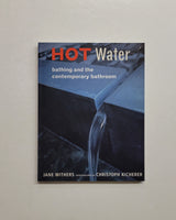 Hot Water: Bathing and the Contemporary Bathroom by Jane Withers and Christoph Kicherer paperback book
