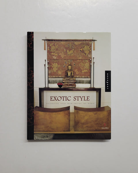 Exotic Style: Great Ideas For Bringing Global Style Home by Sara Bliss hardcover book