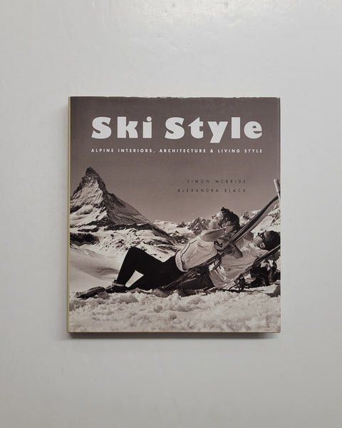 Ski Style: Alpine Interiors, Architecture & Living Style by Simon McBride and Alexandra Black hardcover book
