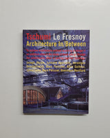 Tschumi Le Fresnoy: Architecture In-Between by Joseph Abram, Sylvaine Agacinski, Veronique Descharrieres, Alain Fleischer, Alain Guiheux, Sylvia Lavin, Alain Pelissier, Dominique Rouillard and Bernard Tschumi paperback book