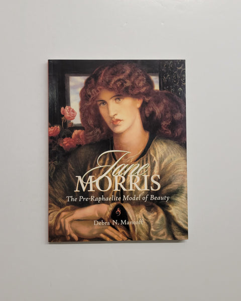 Jane Morris: The Pre-Raphaelite Model of Beauty by Debra N. Mancoff paperback book