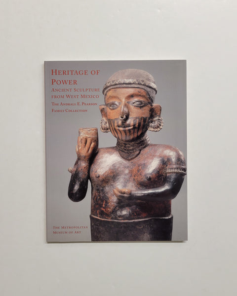 Heritage of Power Ancient Sculpture from West Mexico: The Andrall E. Pearson Family Collection by Kristi Butterwick paperback book