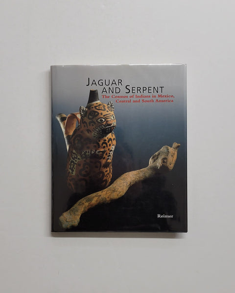 Jaguar and Serpent: The Cosmos of Indians in Mexico, Central and South America by Claud Deimel & Elke Ruhnau hardcover book