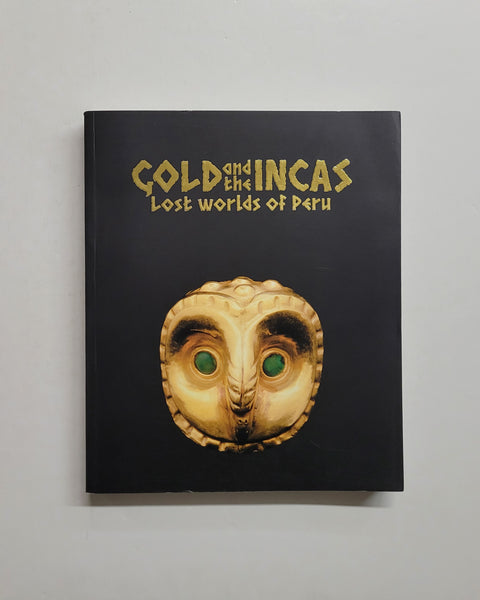 Gold and the Incas: Lost worlds of Peru by Christine Dixon, Carole Fraresso, Ulla Holmquist, Maria Ysabel Medina and Micheline Ford paperback book