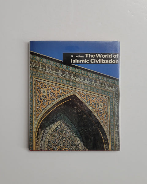 The World of Islamic Civilization by Gustave Le Bon hardcover book