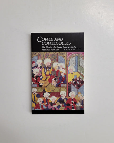 Coffee and Coffeehouses: The Origins of a Social Beverage in the Medieval Near East by Ralph S. Hattox paperback book