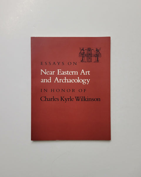 Essays on Near Eastern Art and Archaeology In Honor of Charles Kyrle Wilkinson by Prudence O. Harper & Holly Pitman paperback book