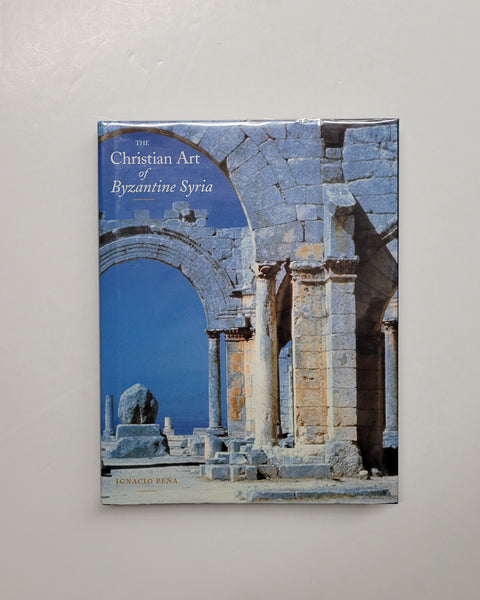 The Christian Art of Byzantine Syria by Ignacio Pena hardcover book
