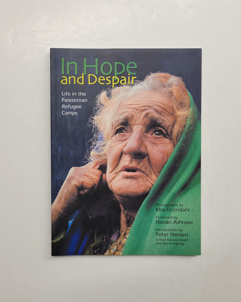 In Hope and Despair: Life in the Palestinian Refugee Camps by Mia Grondahl, Hanan Ashrawi & Peter Hansen paperback book