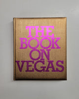 The Book on Vegas by Dave Hickey, Lisa Eisner, Roman Alonso and Noel Daniel hardcover book