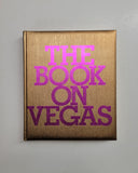 The Book on Vegas by Dave Hickey, Lisa Eisner, Roman Alonso and Noel Daniel hardcover book