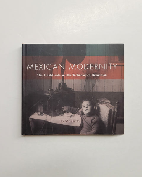 Mexican Modernity: The Avant-Garde And The Technological Revolution by Ruben Gallo hardcover book