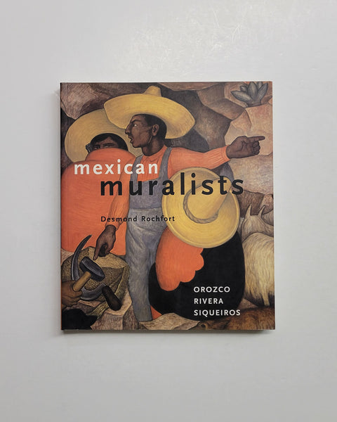 Mexican Muralists: Orozco, Rivera, Siqueiros by Desmond Rochfort paperback book