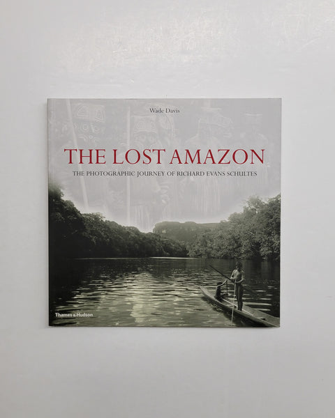 The Lost Amazon: The Pioneering Expeditions of Richard Evans Schultes by Wade Davis paperback book