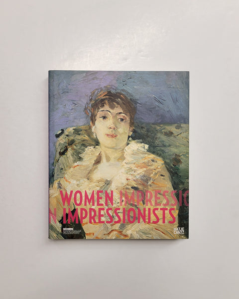 Women Impressionists by Ingrid Pfeiffer and Max Hollein hardcover book