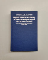 Royal Canadian Academy of Arts / Académie royale des arts du Canada: Exhibitions and Members, 1880–1979 by Evelyn de R. McMann hardcover book