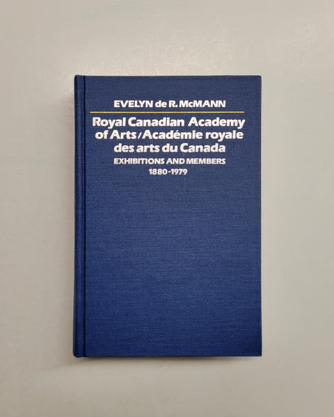Royal Canadian Academy of Arts / Académie royale des arts du Canada: Exhibitions and Members, 1880–1979 by Evelyn de R. McMann hardcover book