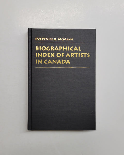 Biographical Index of Artists in Canada by Evelyn de R. McMann hardcover book