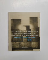 Pamphlet Architecture 20: Seven Partly Underground Rooms and Buildings for Water, Ice, and Midgets by Mary Ann-Ray paperback book