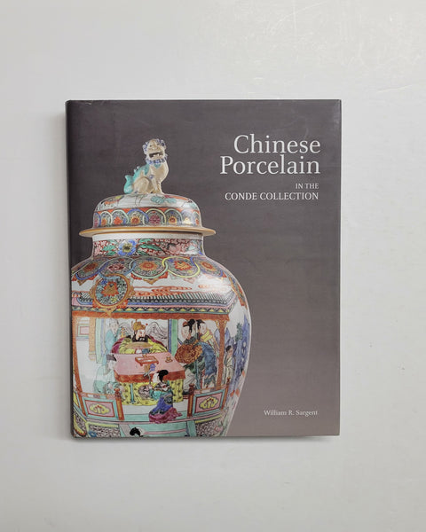 Chinese Porcelain in the Conde Collection by William Sargent and Maria Bonta de la Pezuela hardcover book