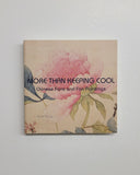 More Than Keeping Cool: Chinese Fans and Fan Painting by Ka Bo Tsang paperback book