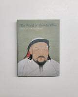 The World of Khubilai Khan: Chinese Art in the Yuan Dynasty by James C.Y. Watt hardcover book