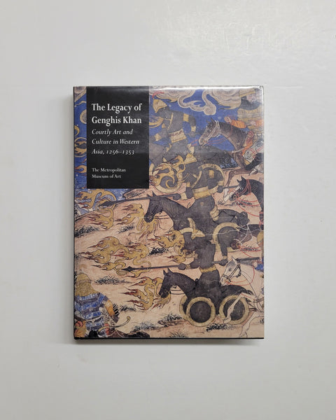 The Legacy of Genghis Khan: Courtly Art and Culture in Western Asia, 1256-1353 by Linda Komaroff and Stefano Carboni hardcover book