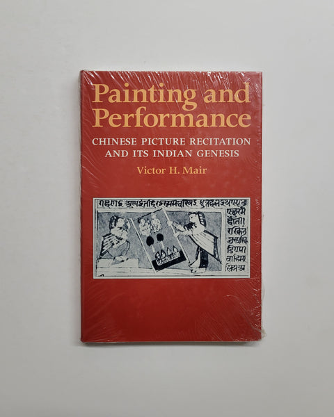 Painting and Performance: Chinese Picture Recitation and Its Indian Genesis by Victor H. Mair hardcover book