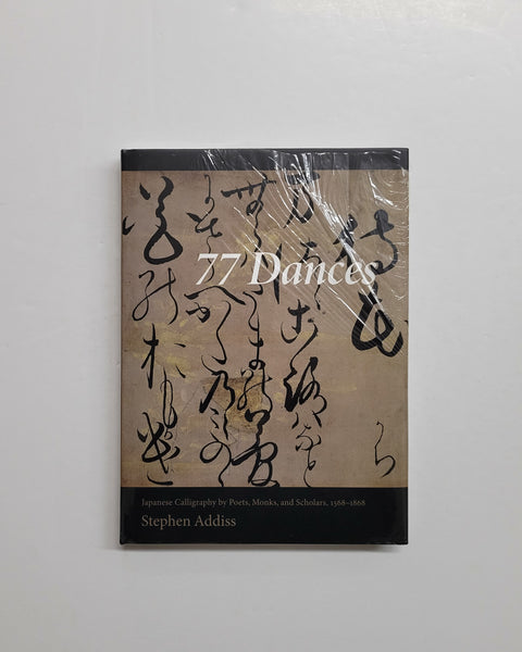 77 Dances: Japanese Calligraphy by Poets, Monks, and Scholars 1568-1868 by Stephen Addiss hardcover book
