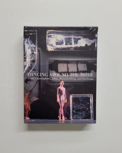 Dancing around the Bride: Cage, Cunningham, Johns, Rauschenberg, and Duchamp by Calvin Tomkins, Reinaldo Laddaga, Paul Franklin, Carlos Basualdo and Erica F. Battle hardcover book with slipcase