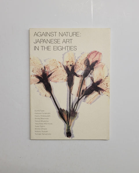 Against Nature: Japanese Art in the Eighties by Kathy Halbreich, Thomas Sokolowski, Shinji Kohmoto and Fumio Nanjo paperback book