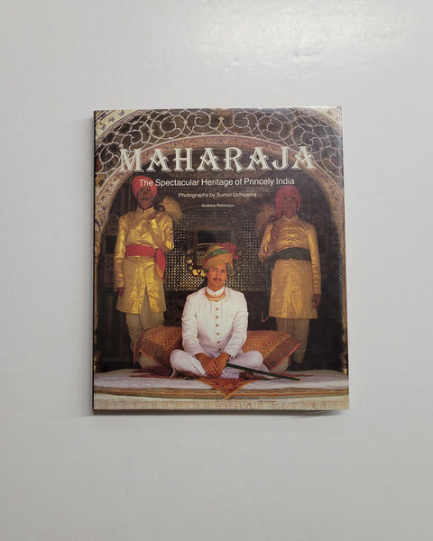 Maharaja: The Spectacular Heritage of Princely India by Andrew Robinson & Sumio Uchiyama hardcover book