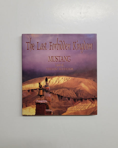 The Last Forbidden Kingdom: Mustang, Land of Tibetan Buddhism by Clara Marullo and Vanessa Schuurbeque Boeye hardcover book