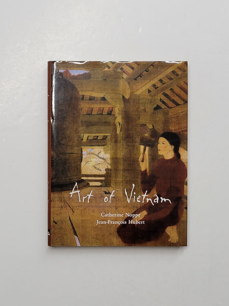 Art of Vietnam by Catherine Noppe and Jean-Francois Hubert hardcover book