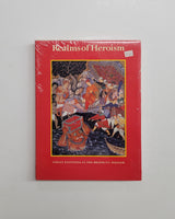 Realms of Heroism: Indian Paintings at the Brooklyn Museum by Amy Poster, Sheila Canby, Pramod Chandra and Joan Cummins hardcover book