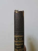 History Of The Montreal Prison From A.D. 1784 To A.D. 1886 by John Douglas Borthwick First Edition hardcover book