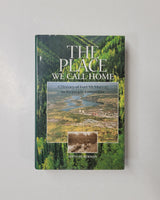 The Place We Call Home A History of Fort McMurray, as its people remember 1778-1980 by Irwin Huberman hardcover book