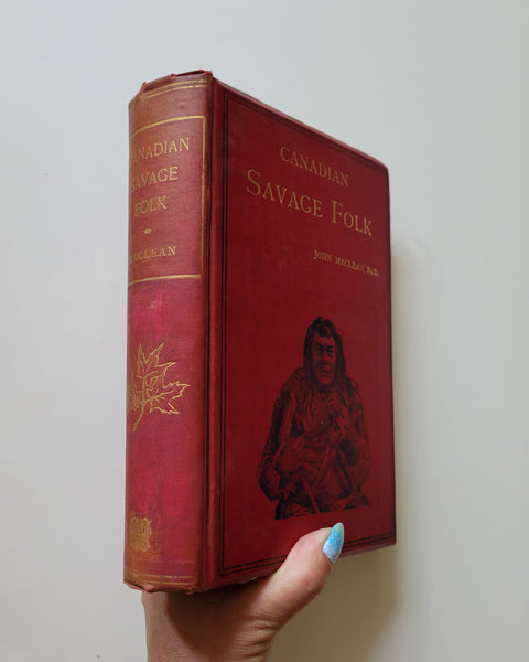 Canadian Savage Folk The Native Tribes Of Canada by John MacLean First Edition hardcover book