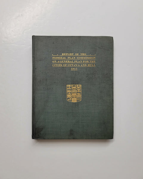 Report Of The Federal Plan Commission On A General Plan For The Cities of Ottawa and Hull by Sir Herbert Samuel Holt hardcover book