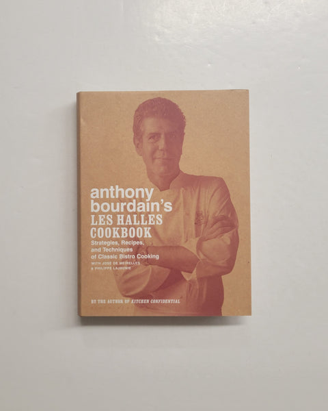 Anthony Bourdain's Les Halles Cookbook: Strategies, Recipes and Techniques of Classic Bistro Cooking by Anthony Bourdain hardcover book