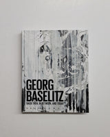 Georg Baselitz: Back Then, In Between, and Today by Ulrich Wilmes, Georg Baselitz, Eric Darragon, Okwui Enwezor, Michael Semff and Katy Siegel hardcover book
