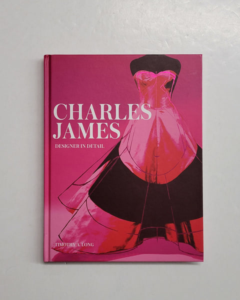 Charles James: Designer in Detail by Timothy A. Long hardcover book
