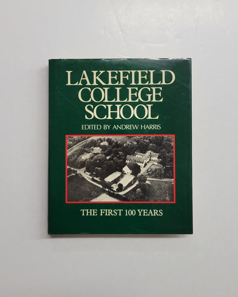 Lakefield College School: The First 100 Years By Andrew Harris hardcover book
