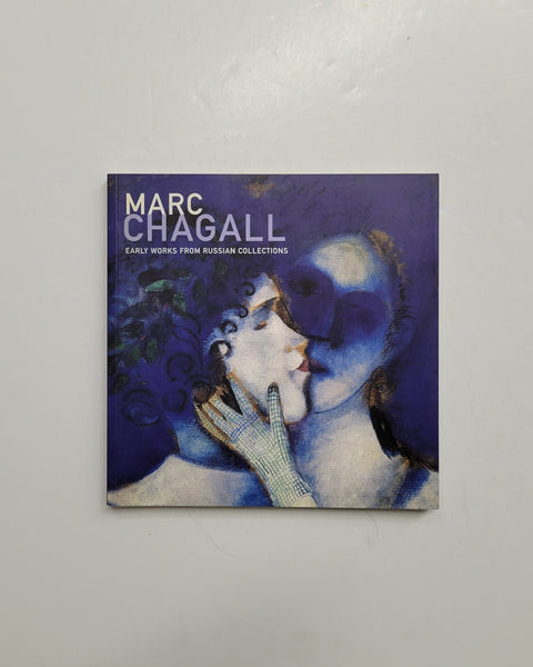 Marc Chagall: Early Works from Russian Collections by Susan Tumarkin Goodman, Aleksandra Shatskikh and Evgenia Petrova paperback book