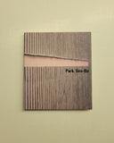 Park, Seo-Bo by Nikos Papastergiadis, Robert C. Morgan and Oh Kwang-Su SIGNED hardcover book
