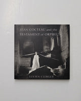 Jean Cocteau and the Testament of Orpheus: The Photographs by Lucien Clergue hardcover book